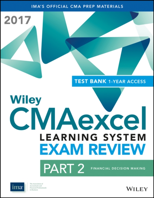 Wiley CMAexcel Learning System Exam Review 2017 : Part 2, Financial Decision Making (1-year access) Set, Paperback / softback Book