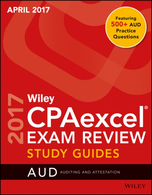 Wiley CPAexcel Exam Review April 2017 Study Guide : Auditing and Attestation, Paperback / softback Book