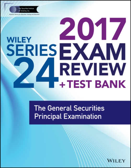 Wiley FINRA Series 24 Exam Review 2017 : The General Securities Principal Examination, Paperback / softback Book