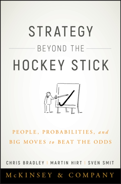 Strategy Beyond the Hockey Stick : People, Probabilities, and Big Moves to Beat the Odds, EPUB eBook