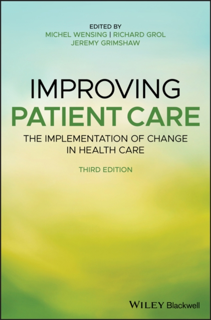 Improving Patient Care : The Implementation of Change in Health Care, PDF eBook