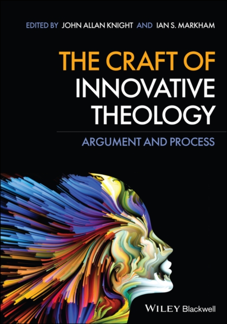 The Craft of Innovative Theology : Argument and Process, EPUB eBook