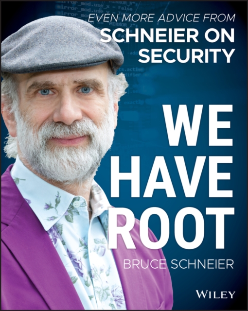 We Have Root : Even More Advice from Schneier on Security, PDF eBook