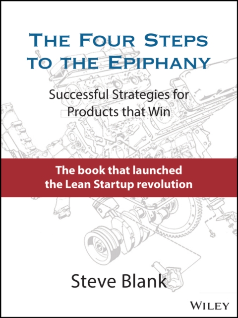 The Four Steps to the Epiphany : Successful Strategies for Products that Win, PDF eBook