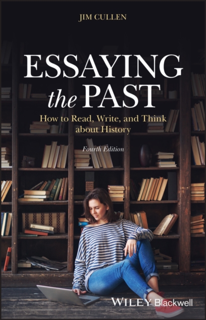 Essaying the Past : How to Read, Write, and Think about History, EPUB eBook