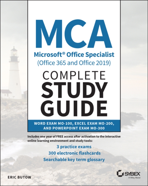 MCA Microsoft Office Specialist (Office 365 and Office 2019) Complete Study Guide : Word Exam MO-100, Excel Exam MO-200, and PowerPoint Exam MO-300, Paperback / softback Book