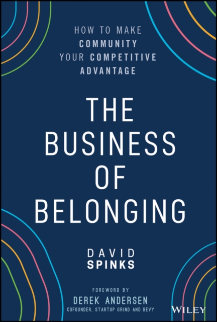 The Business of Belonging : How to Make Community your Competitive Advantage, EPUB eBook