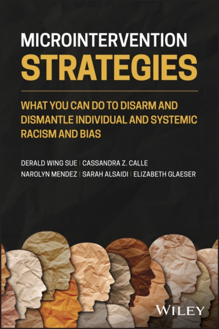 Microintervention Strategies : What You Can Do to Disarm and Dismantle Individual and Systemic Racism and Bias, EPUB eBook