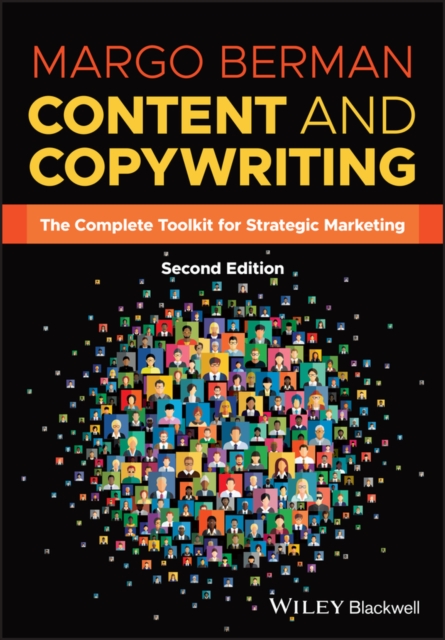 Content and Copywriting : The Complete Toolkit for Strategic Marketing, Paperback / softback Book