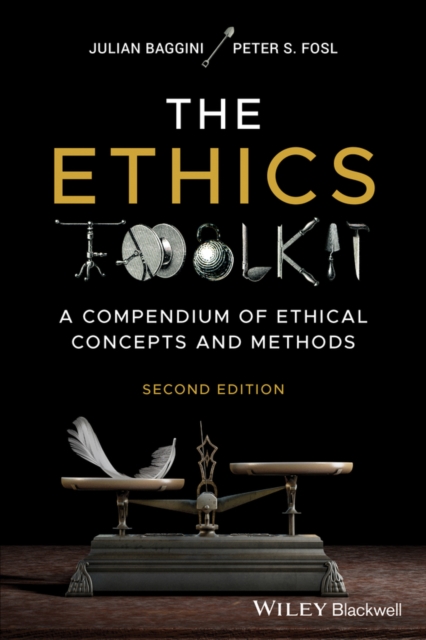 The Ethics Toolkit : A Compendium of Ethical Concepts and Methods, Paperback / softback Book