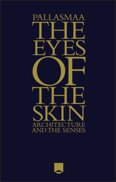 The Eyes of the Skin : Architecture and the Senses, Hardback Book
