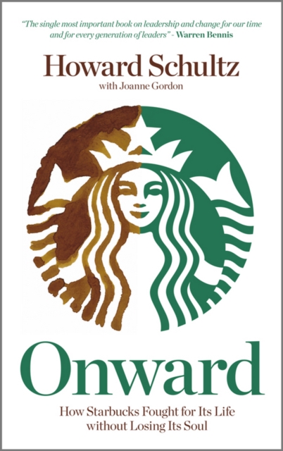 Onward : How Starbucks Fought For Its Life without Losing Its Soul, PDF eBook