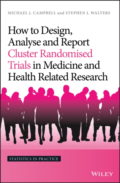 How to Design, Analyse and Report Cluster Randomised Trials in Medicine and Health Related Research, Hardback Book