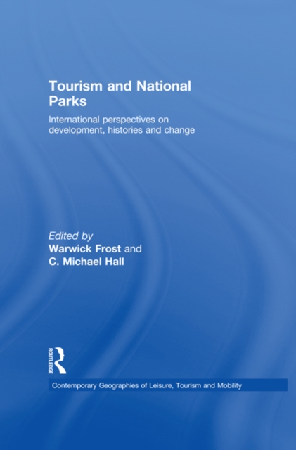 Tourism and National Parks : International Perspectives on Development, Histories and Change, PDF eBook