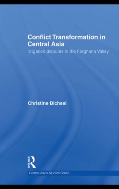 Conflict Transformation in Central Asia : Irrigation disputes in the Ferghana Valley, PDF eBook