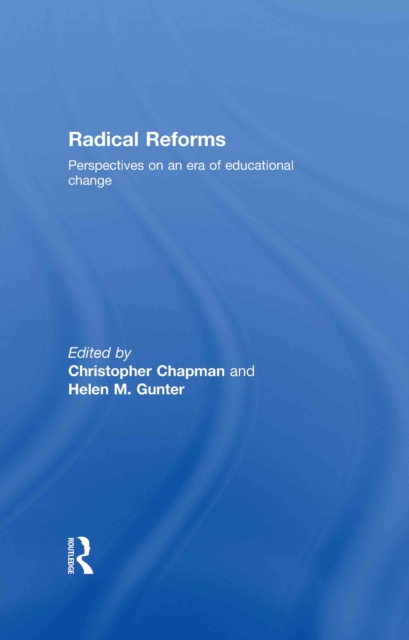 Radical Reforms : Perspectives on an era of educational change, EPUB eBook
