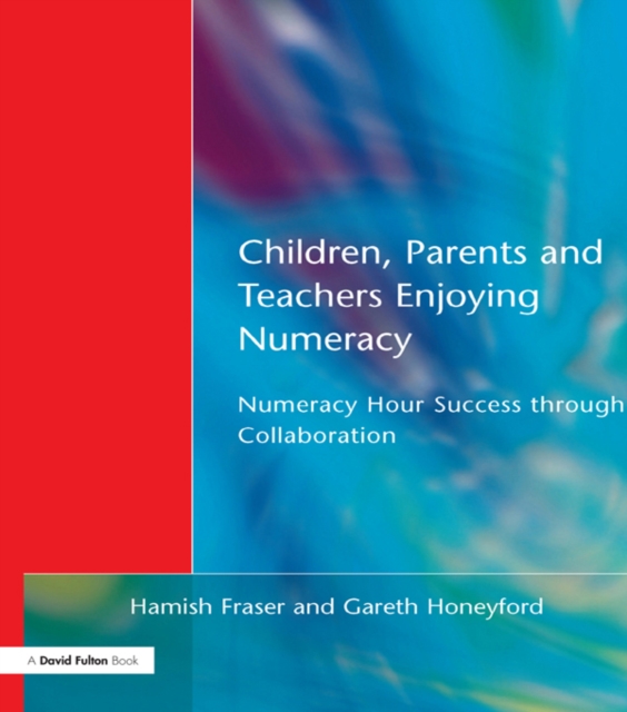 Children, Parents and Teachers Enjoying Numeracy : Numeracy Hour Success Through Collaboration, PDF eBook