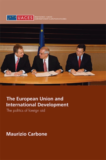The European Union and International Development : The Politics of Foreign Aid, EPUB eBook