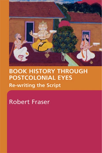 Book History Through Postcolonial Eyes : Rewriting the Script, EPUB eBook