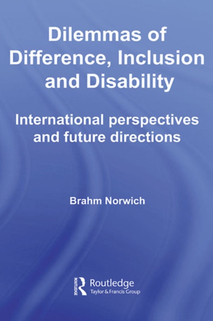 Dilemmas of Difference, Inclusion and Disability : International Perspectives and Future Directions, EPUB eBook
