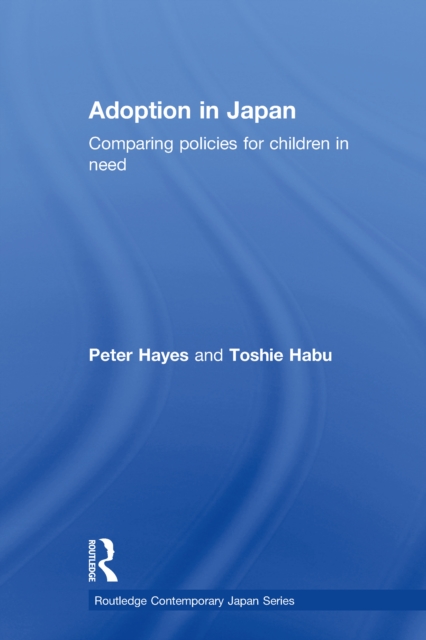 Adoption in Japan : Comparing Policies for Children in Need, PDF eBook