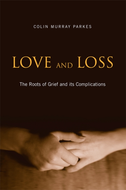 Love and Loss : The Roots of Grief and its Complications, EPUB eBook