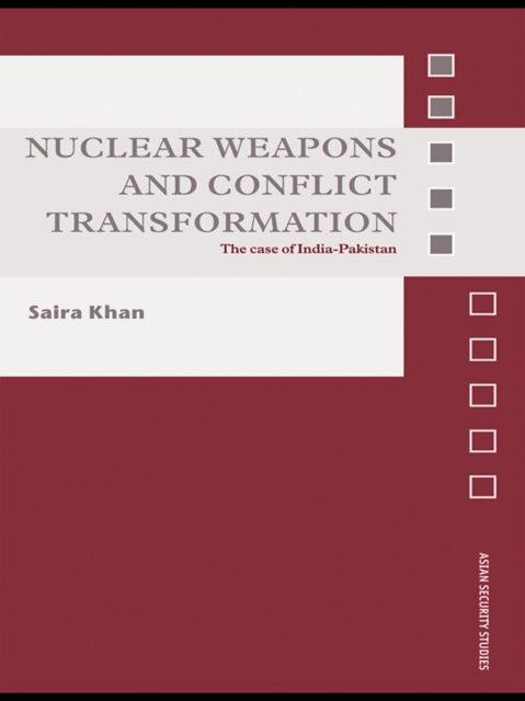 Nuclear Weapons and Conflict Transformation : The Case of India-Pakistan, EPUB eBook