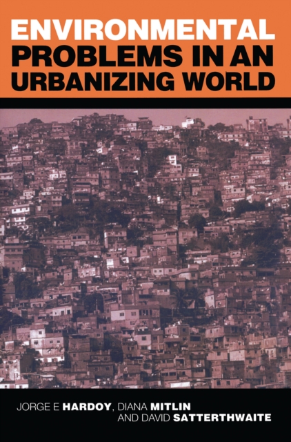 Environmental Problems in an Urbanizing World : Finding Solutions in Cities in Africa, Asia and Latin America, PDF eBook