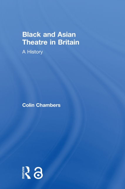 Black and Asian Theatre In Britain : A History, EPUB eBook