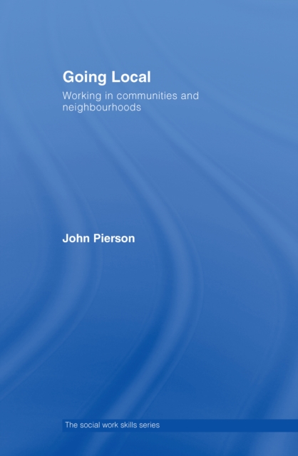 Going Local : Working in Communities and Neighbourhoods, PDF eBook