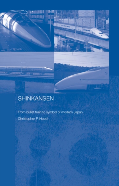 Shinkansen : From Bullet Train to Symbol of Modern Japan, EPUB eBook