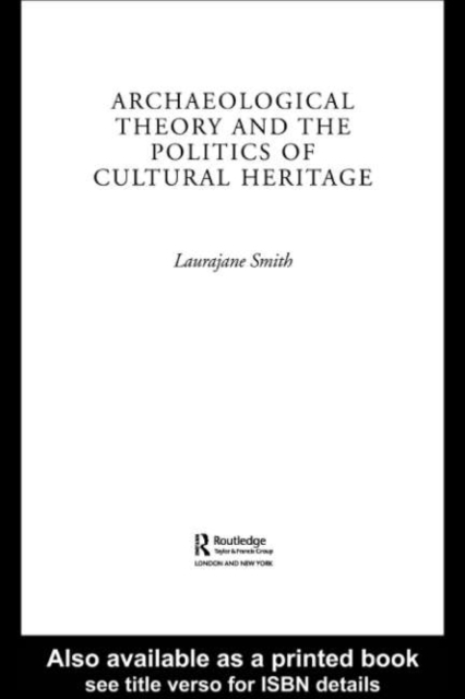 Archaeological Theory and the Politics of Cultural Heritage, PDF eBook