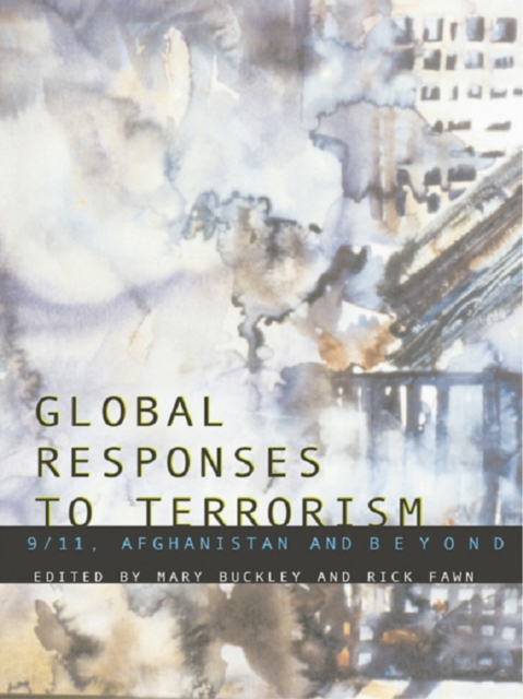 Global Responses to Terrorism : 9/11, Afghanistan and Beyond, PDF eBook