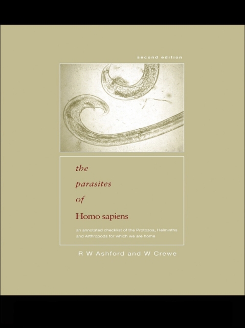 Parasites of Homo sapiens : An Annotated Checklist of the Protozoa, Helminths and Arthropods for which we are Home, PDF eBook