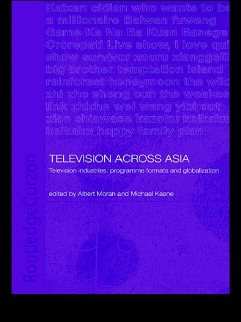 Television Across Asia : TV Industries, Programme Formats and Globalisation, EPUB eBook