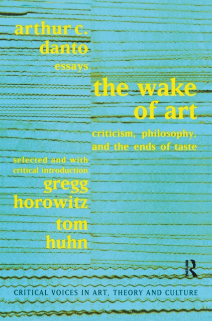 Wake of Art : Criticism, Philosophy, and the Ends of Taste, PDF eBook