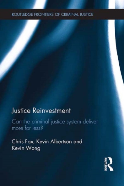 Justice Reinvestment : Can the Criminal Justice System Deliver More for Less?, EPUB eBook
