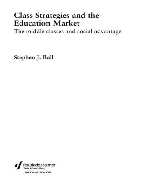 Class Strategies and the Education Market : The Middle Classes and Social Advantage, PDF eBook
