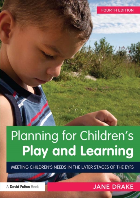 Planning for Children's Play and Learning : Meeting children's needs in the later stages of the EYFS, PDF eBook