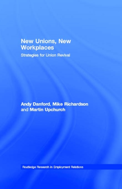 New Unions, New Workplaces : Strategies for Union Revival, PDF eBook
