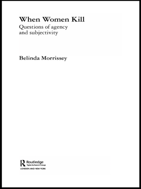 When Women Kill : Questions of Agency and Subjectivity, EPUB eBook