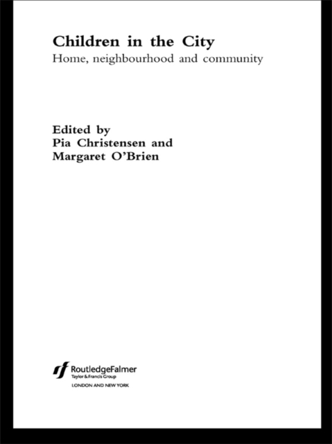 Children in the City : Home Neighbourhood and Community, EPUB eBook
