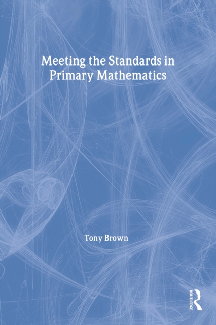 Meeting the Standards in Primary Mathematics : A Guide to the ITT NC, EPUB eBook
