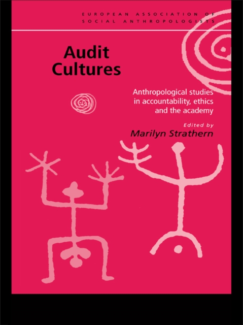 Audit Cultures : Anthropological Studies in Accountability, Ethics and the Academy, EPUB eBook