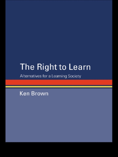 The Right to Learn : Alternatives for a Learning Society, EPUB eBook