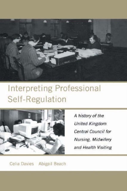 Interpreting Professional Self-Regulation : A History of the United Kingdom Central Council for Nursing, Midwifery and Health Visiting, EPUB eBook