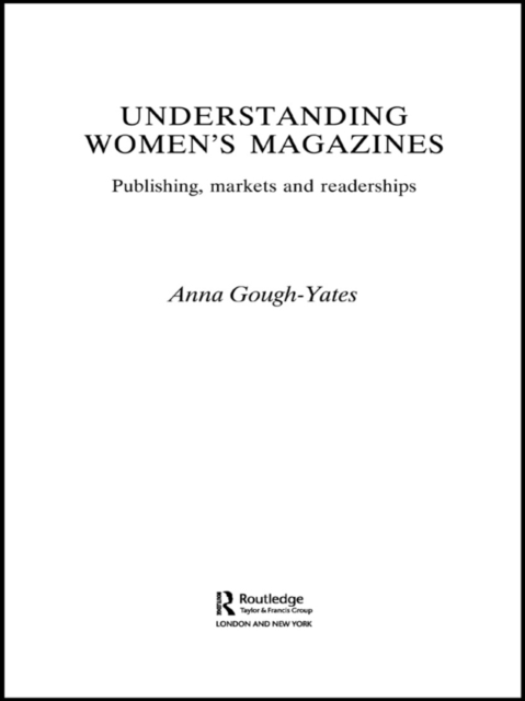 Understanding Women's Magazines : Publishing, Markets and Readerships in Late-Twentieth Century Britain, EPUB eBook