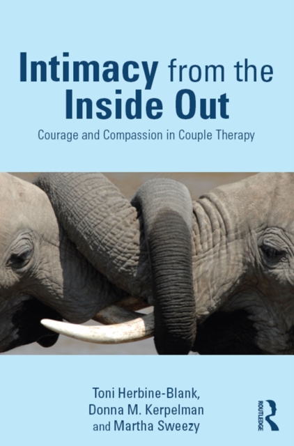 Intimacy from the Inside Out : Courage and Compassion in Couple Therapy, EPUB eBook