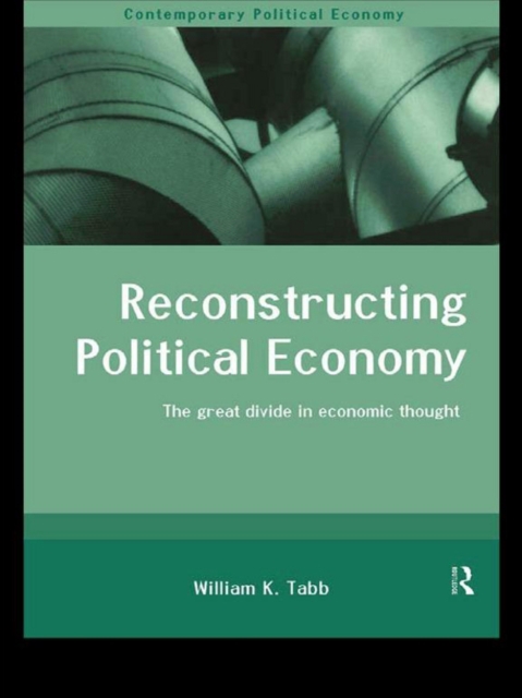 Reconstructing Political Economy : The Great Divide in Economic Thought, EPUB eBook