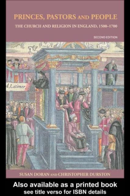 Princes, Pastors and People : The Church and Religion in England, 1500–1689, PDF eBook